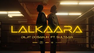 Diljit Dosanjh Lalkaara Video Feat Sultaan  GHOST  Intense Raj Ranjodh [upl. by Jordans879]