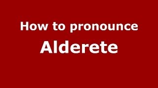 How to pronounce Alderete SpanishArgentina  PronounceNamescom [upl. by Joete405]