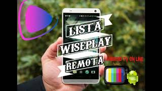 NUEVA LISTA REMOTA M3U WISEPLAY PARA VER TV DESDE LA APLICACION WISEPLAY [upl. by Yasmine]