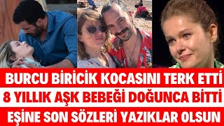 BURCU BİRİCİK 8 YILLIK EVLİLİĞİNİ NEDEN BİTİRDİ DAHA YENİ ANNE OLAN BURCU BİRİCİK BOŞANIYOR MU AŞK [upl. by Lemrej455]