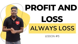 Profit and Loss  Lesson 5  Always Loss [upl. by Gwen]