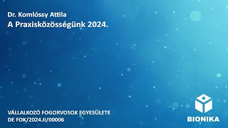 Dr Komlóssy Attila  A Praxisközösségünk 2024 [upl. by Ecargyram311]