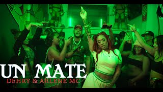 Dehry X Arlene Mc  Un Mate  Oficial Video [upl. by Natiha283]