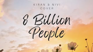 8 billion people  Kiran amp Nivi Cover [upl. by Boffa]