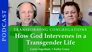 How God Intervenes in a Transgender Life  Kathy Grace amp Garry Ingraham [upl. by Philipines]