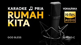 RUMAH KITA KARAOKE  God Bless🎵 Nada PRIA [upl. by Forster]