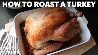 A Beginners Guide to Roasting a Turkey  Food Wishes [upl. by Lesiram563]