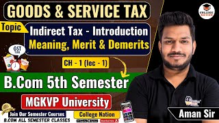 An Introduction to Indirect Tax  MGKVP BCom 5th Semester Video Lectures  bcom semester exam [upl. by Ayeka470]