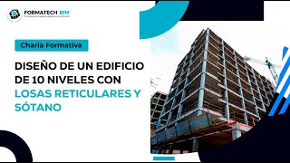 Charla Formativa Diseño de un edificio de 10 niveles con losas reticulares y sótano [upl. by Nyliahs]