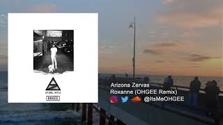 Arizona Zervas  ROXANNE OHGEE Remix [upl. by Ellimac]