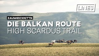 Die Balkan Route  High Scardus Trail  LINES [upl. by Icam]