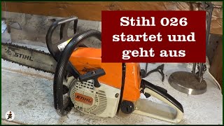 Stihl 026 startet und geht aus  Teil 1 [upl. by Marys]