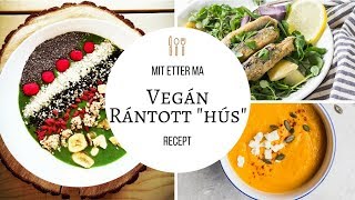 Mit ettem ma vegán  RÁNTOTT quotHÚSquot RECEPT [upl. by Julee]