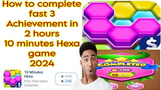 How to complete 3 Achievements 10 minutes Hexa game  Quick Hexa game 2024 [upl. by Anaujd]