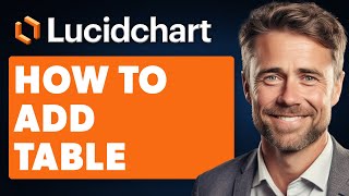 How to Add Table in Lucidchart Full 2024 Guide [upl. by Nyssa340]