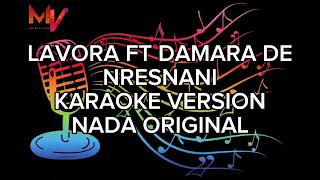 LAVORA FT DAMARA NRESNANI KARAOKE VERSION NADA ORIGINAL Lavora damarade nresnani karaoke [upl. by Darb]