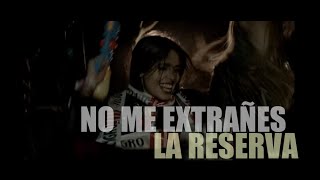 No Me Extrañes  La Reserva [upl. by Ardnatal109]