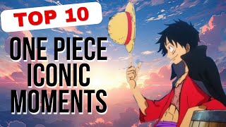 Top 10 Most Iconic One Piece Moments  One Piece [upl. by Moriyama]