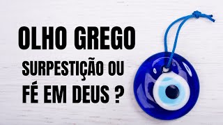 OLHO GREGO SUPERSTIÇÃO OU FÉ EM DEUS prandreyorrem [upl. by Blood]