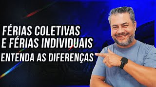 FÉRIAS COLETIVAS E FÉRIAS INDIVIDUAIS ENTENDA AS DIFERENÇAS [upl. by Dustman]