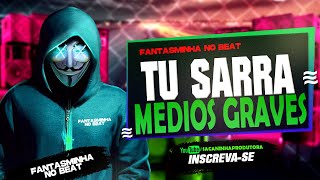 TU SARRA  MEDIOS GRAVES PAREDÃO  FANTASMINHA NO BEAT [upl. by Kerat355]