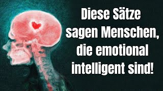 Diese Sätze sagen Menschen die emotional intelligent sind [upl. by Maurreen]