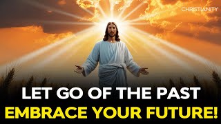 Unlock Your Future Let Go of the Past ✨🙏 Christian Motivation [upl. by Anelac]