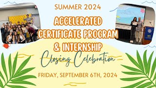 Accelerated Certificate Program and Internship Closing Celebration  Summer 2024 [upl. by Asiek]