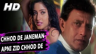 Chhod De Janeman Apni Zid Chhod De  Poornima  Chandaal 1998 HD Songs  Mithun Chakraborty [upl. by Eirol]