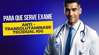 Para que serve o exame de sangue ANTI TRANSGLUTAMINASE TECIDUAL IGG [upl. by Neelon]