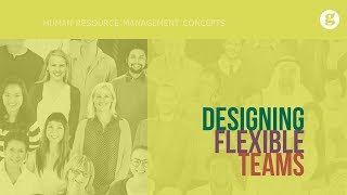 Designing Flexible Teams [upl. by Ynahpit]