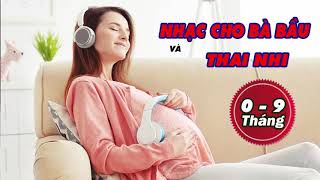 Nhạc bà bầu 09 Tháng Giúp Bé Thư Giãn Thông Minh Ngay Trong Bụng Mẹ  NHẠC THAI GIÁO THÔNG MINH [upl. by Dihsar161]