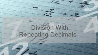 Division With Repeating Decimals [upl. by Sugihara]