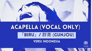 Vocal Only「 BIRU 」 Gunjou「 群青 」 ver Indonesia 【fleurishana ft 10】 [upl. by Niall]