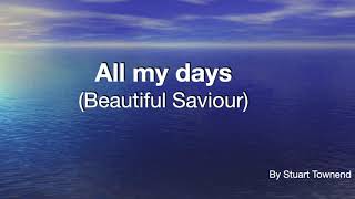 All my days Beautiful Saviour  Lyrics [upl. by Traci209]