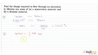 Find the charge required to flow through an electrolyte to liberate one atom of a a monovalent [upl. by Erehs846]