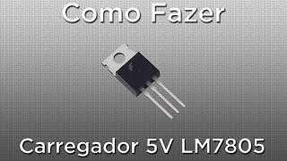 Como usar o LM7805 em fonte de alimentação 5V e carregador de bateria [upl. by Geordie883]