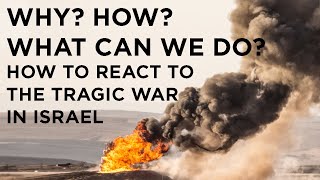 Why How What Can We Do How to React to the Tragic War in Israel [upl. by Ballou]