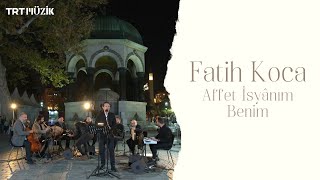 AFFET İSYÂNIM BENİM  FATİH KOCA HD [upl. by Mundy]