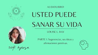 🎧📖AUDIOLIBRO USTED PUEDE SANAR SU VIDA 🪄LOUSE HAY PARTE 1 [upl. by Kirven586]