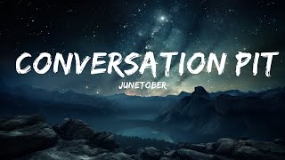 Junetober  Conversation Pit Lyrics  15p LyricsLetra [upl. by Malvia]