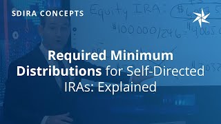 Required Minimum Distributions for SDIRAs Explained  Alternative Investing  Equity Trust [upl. by Nillor650]