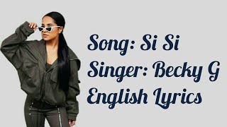 Si Si song English and Spanish lyrics  Becky G  Crazy Z2K  Letra [upl. by Abbub777]