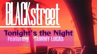 Blackstreet Tonights the Night ftTammy Lucas [upl. by Naejarual768]