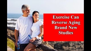 Exercise Can Reverse Aging  Brand New Studies [upl. by Frazer359]