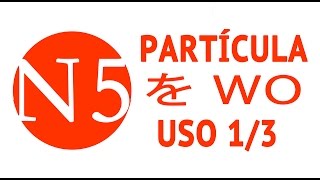 Particula WO を USO 1 de 3  JLPT N5 Curso NOKEN [upl. by Rosenblum200]