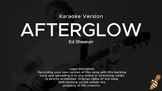 Ed Sheeran  Afterglow Karaoke Version [upl. by Schmitz]