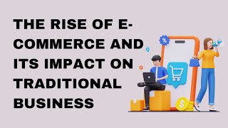 The Rise of ECommerce and Its Impact on Traditional Business [upl. by Ppilihp]