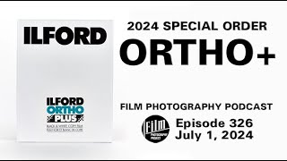 Film Photography Podcast 326 Video  Ilford Ortho Special Order  FPP Color 125 Film [upl. by Chemaram345]