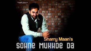 Sohne Mukhde Da  Sharry Mann Full VideoSharry Mann New Song  New Punjabi Songs 2022 [upl. by Enair774]